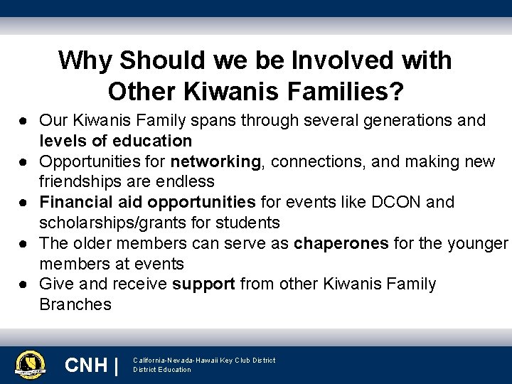 Why Should we be Involved with Other Kiwanis Families? ● Our Kiwanis Family spans