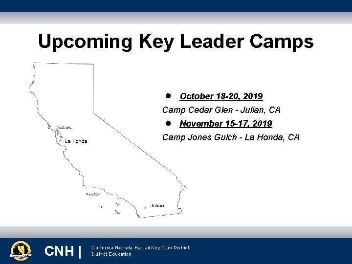 Upcoming Key Leader Camps ● October 18 -20, 2019 Camp Cedar Glen - Julian,