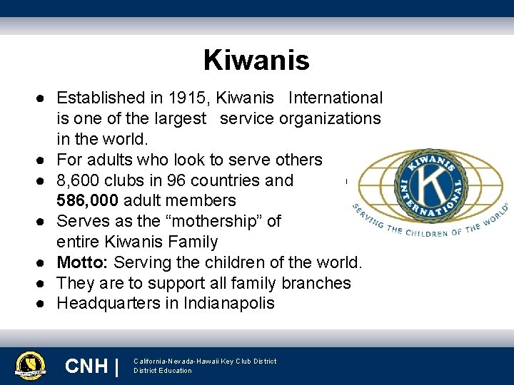Kiwanis ● Established in 1915, Kiwanis International is one of the largest service organizations