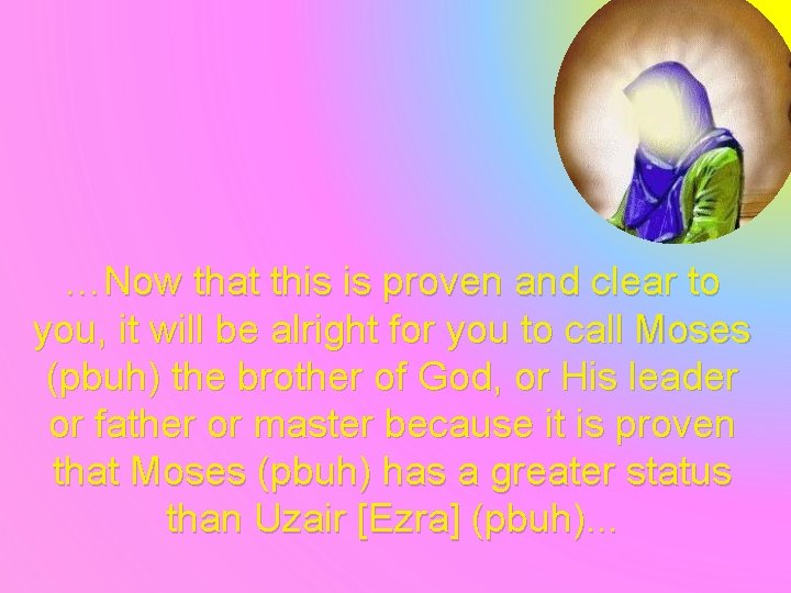 …Now that this is proven and clear to you, it will be alright for