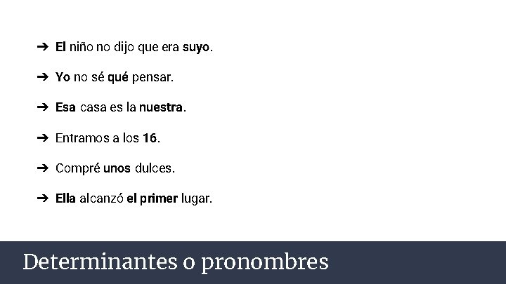 ➔ El niño no dijo que era suyo. ➔ Yo no sé qué pensar.