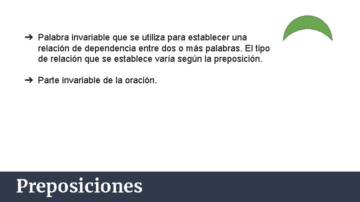 ➔ Palabra invariable que se utiliza para establecer una relación de dependencia entre dos