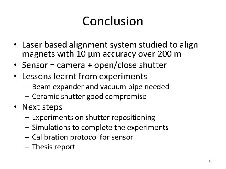 Conclusion • Laser based alignment system studied to align magnets with 10 µm accuracy