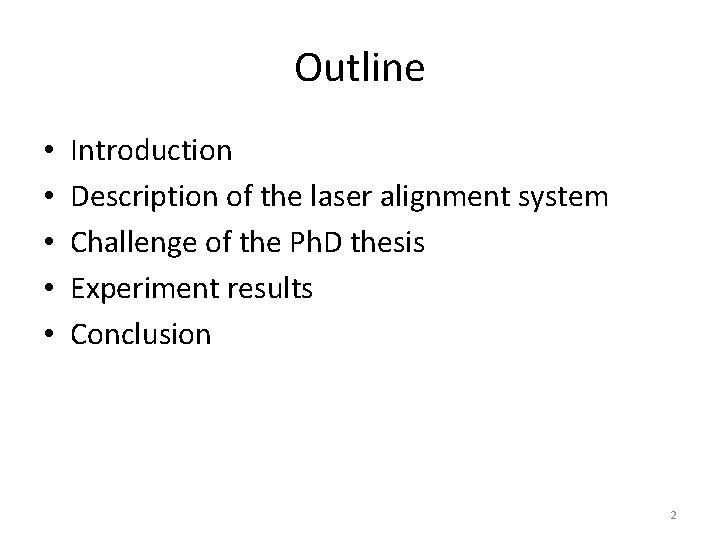 Outline • • • Introduction Description of the laser alignment system Challenge of the