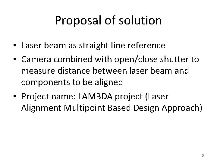 Proposal of solution • Laser beam as straight line reference • Camera combined with