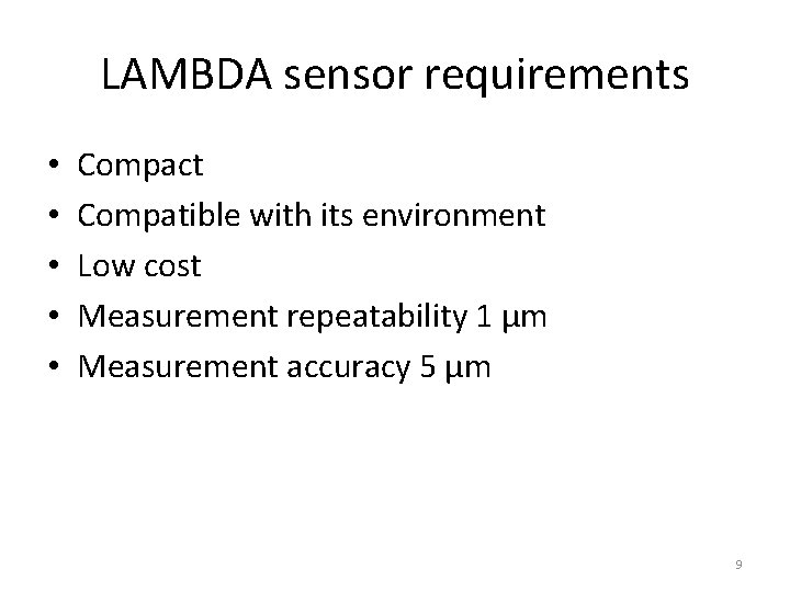 LAMBDA sensor requirements • • • Compact Compatible with its environment Low cost Measurement