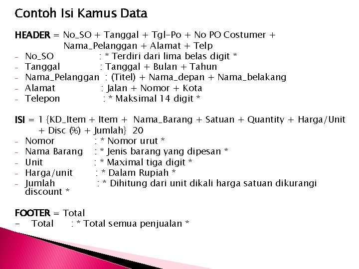 Contoh Isi Kamus Data HEADER = No_SO + Tanggal + Tgl-Po + No PO