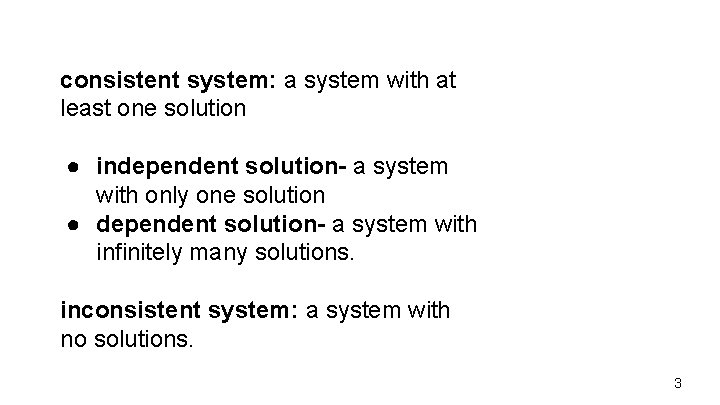 consistent system: a system with at least one solution ● independent solution- a system consistent system: a system with at least one solution ● independent solution- a system