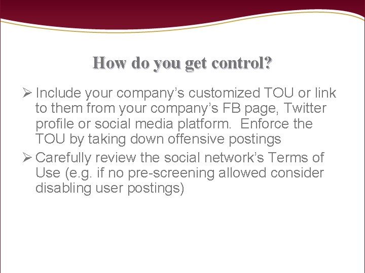How do you get control? Ø Include your company’s customized TOU or link to