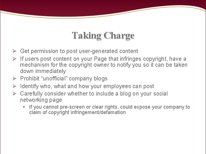 Taking Charge Ø Get permission to post user-generated content Ø If users post content