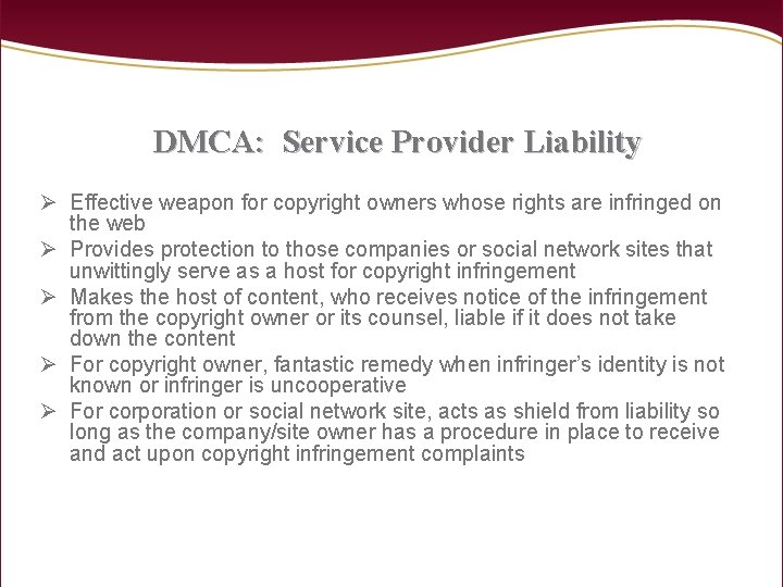 DMCA: Service Provider Liability Ø Effective weapon for copyright owners whose rights are infringed