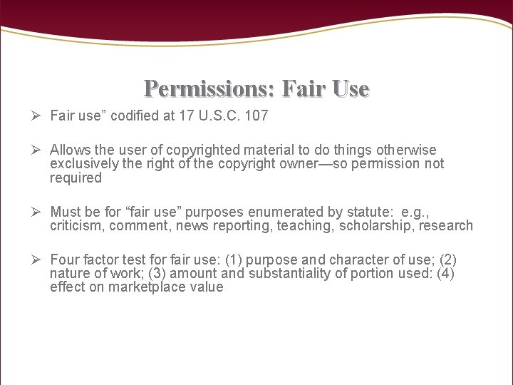 Permissions: Fair Use Ø Fair use” codified at 17 U. S. C. 107 Ø
