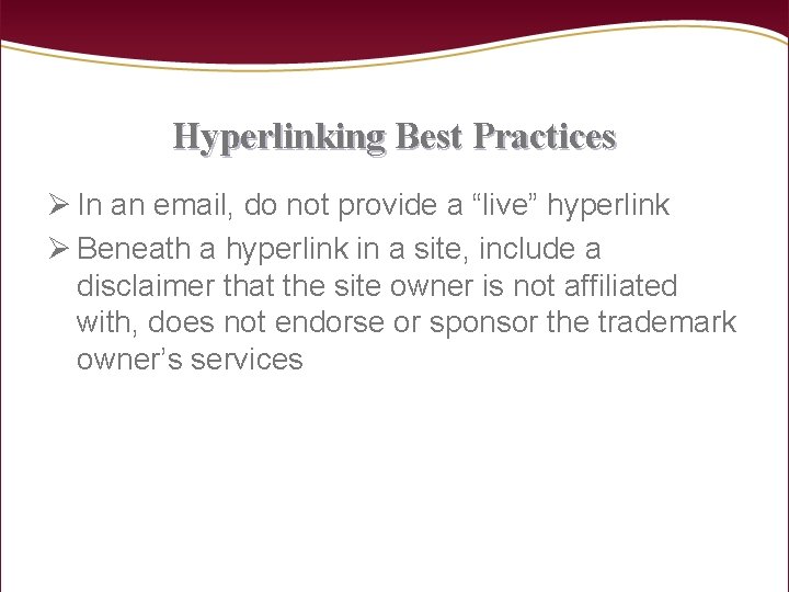 Hyperlinking Best Practices Ø In an email, do not provide a “live” hyperlink Ø