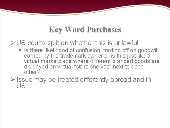 Key Word Purchases Ø US courts split on whether this is unlawful § Is