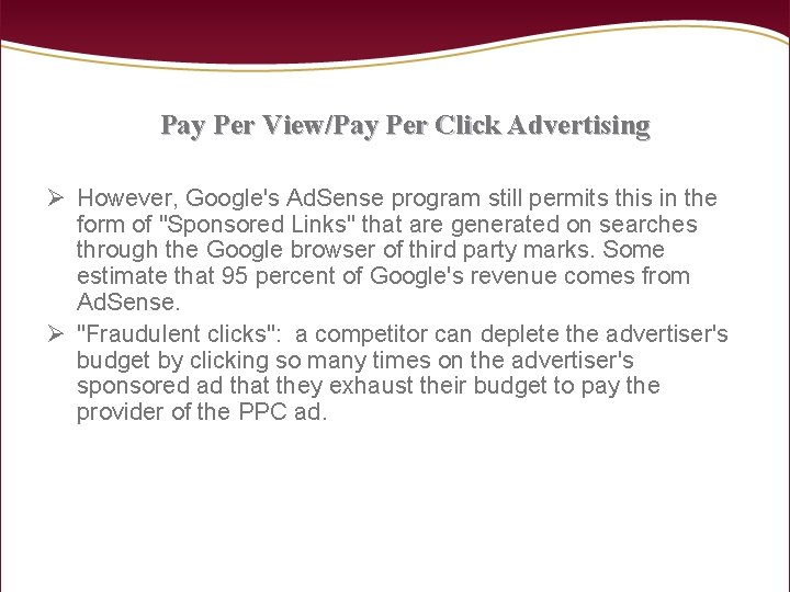 Pay Per View/Pay Per Click Advertising Ø However, Google's Ad. Sense program still permits