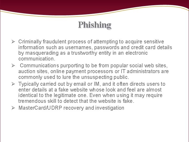 Phishing Ø Criminally fraudulent process of attempting to acquire sensitive information such as usernames,