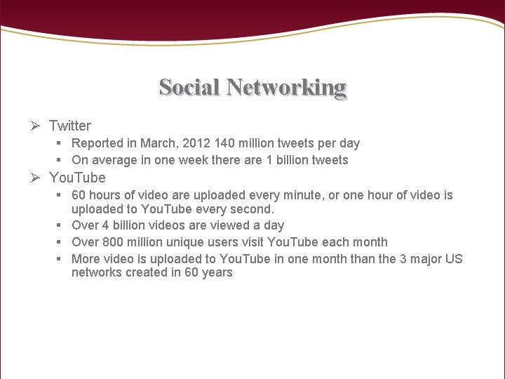 Social Networking Ø Twitter § Reported in March, 2012 140 million tweets per day