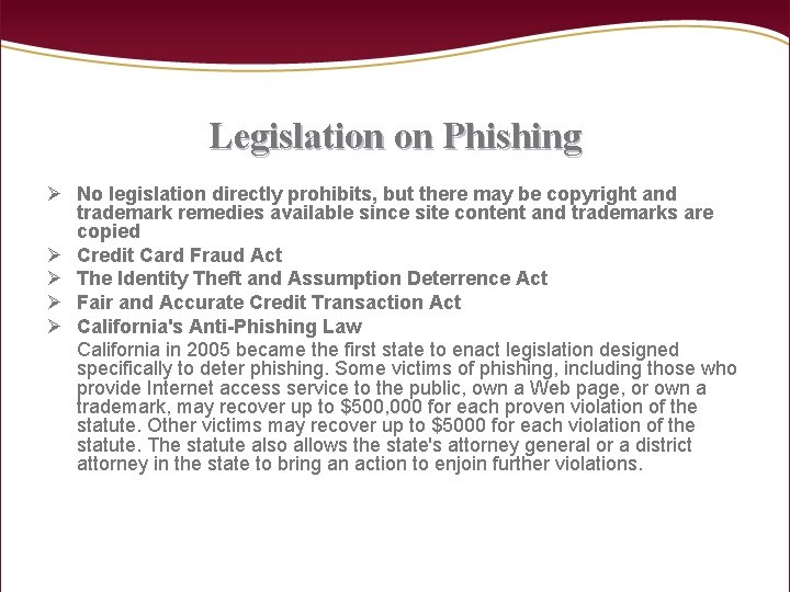 Legislation on Phishing Ø No legislation directly prohibits, but there may be copyright and