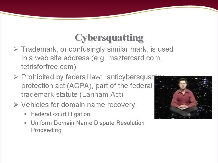 Cybersquatting Ø Trademark, or confusingly similar mark, is used in a web site address