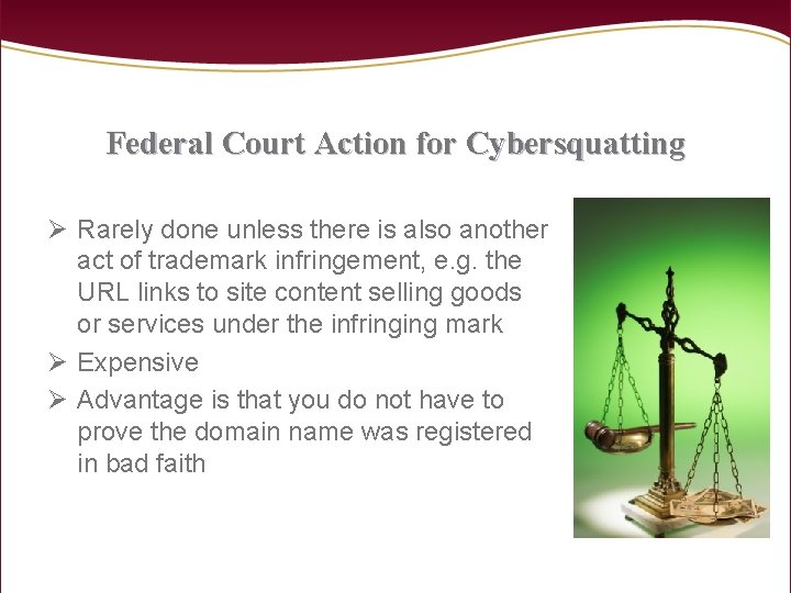 Federal Court Action for Cybersquatting Ø Rarely done unless there is also another act