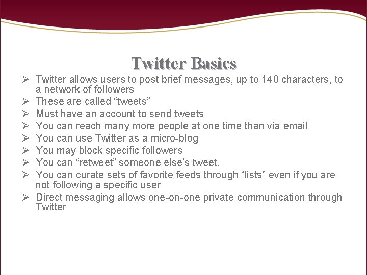 Twitter Basics Ø Twitter allows users to post brief messages, up to 140 characters,