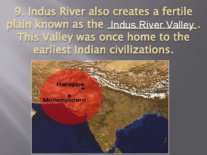 9. Indus River also creates a fertile Indus River Valley plain known as the