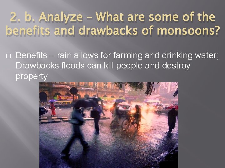 2. b. Analyze – What are some of the benefits and drawbacks of monsoons?