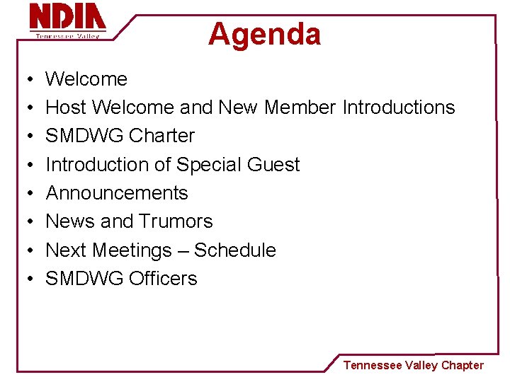 Agenda • • Welcome Host Welcome and New Member Introductions SMDWG Charter Introduction of