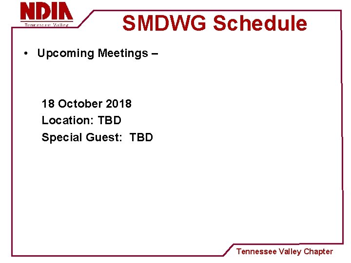 SMDWG Schedule • Upcoming Meetings – 18 October 2018 Location: TBD Special Guest: TBD