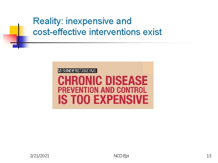 Reality: inexpensive and cost-effective interventions exist 2/21/2021 NCD Epi 13 