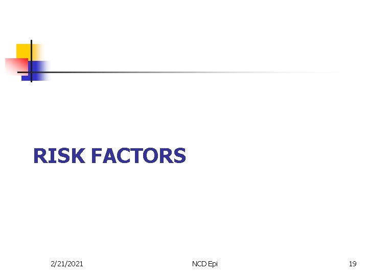 RISK FACTORS 2/21/2021 NCD Epi 19 