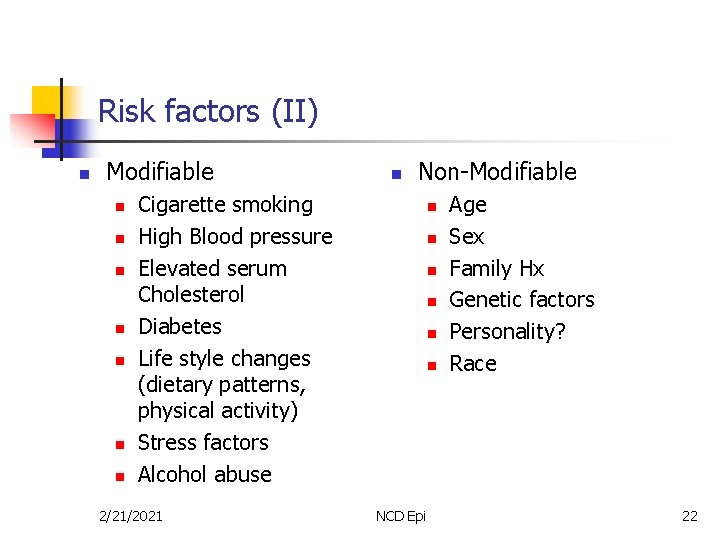Risk factors (II) n Modifiable n n n n Cigarette smoking High Blood pressure
