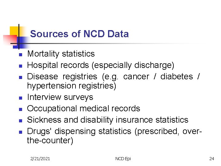 Sources of NCD Data n n n n Mortality statistics Hospital records (especially discharge)