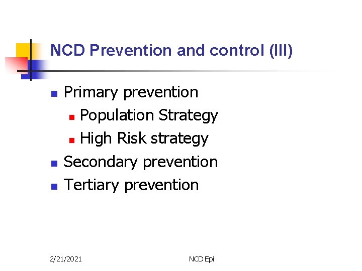 NCD Prevention and control (III) n n n Primary prevention n Population Strategy n