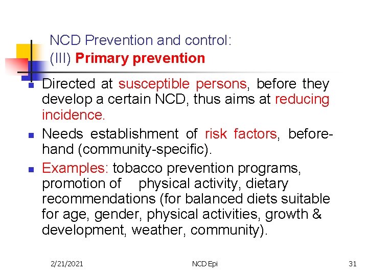 NCD Prevention and control: (III) Primary prevention n Directed at susceptible persons, before they