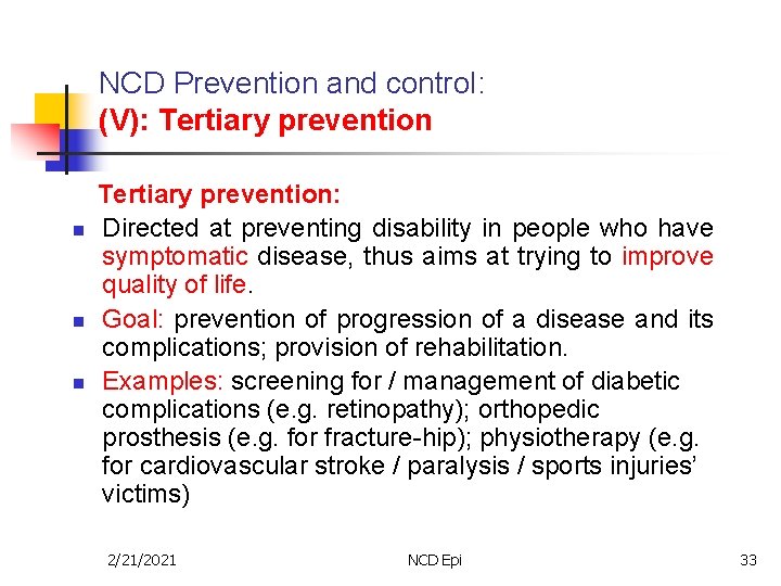 NCD Prevention and control: (V): Tertiary prevention n Tertiary prevention: Directed at preventing disability