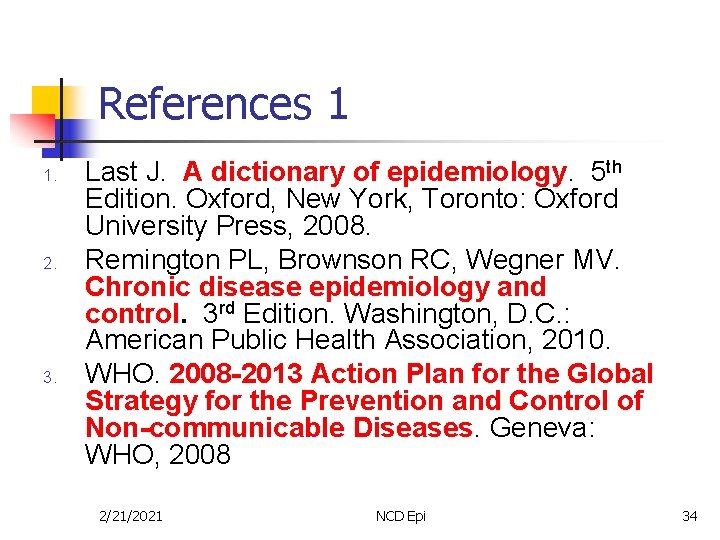 References 1 1. 2. 3. Last J. A dictionary of epidemiology. 5 th Edition.