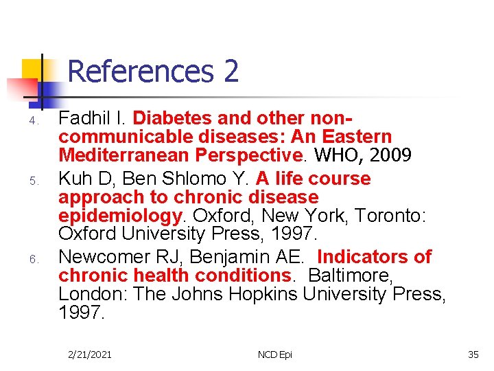 References 2 4. 5. 6. Fadhil I. Diabetes and other noncommunicable diseases: An Eastern