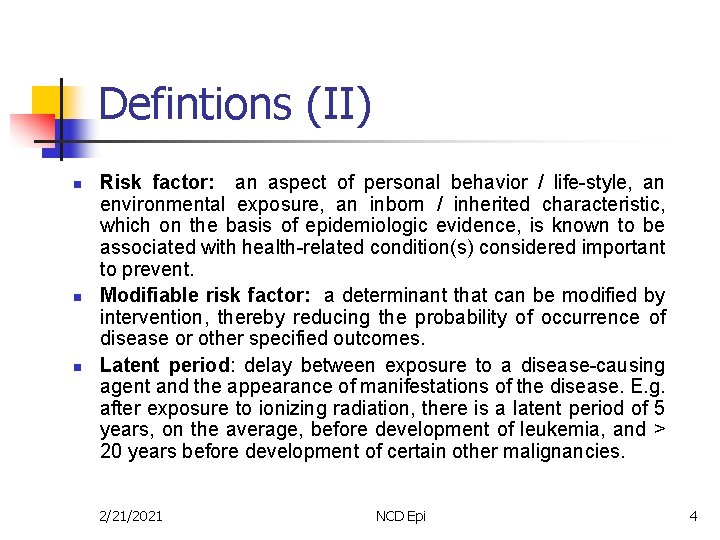 Defintions (II) n n n Risk factor: an aspect of personal behavior / life-style,