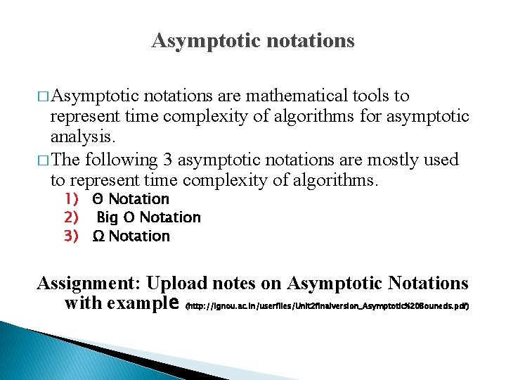 Asymptotic notations � Asymptotic notations are mathematical tools to represent time complexity of algorithms