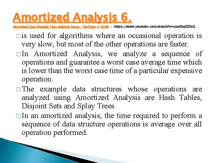 Amortized Analysis 6. Amortized Cost Analysis Time Analysis Demo – You. Tube ▶ 10: