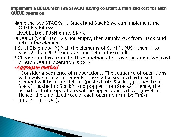 Implement a QUEUE with two STACKs having constant a mortized cost for each QUEUE
