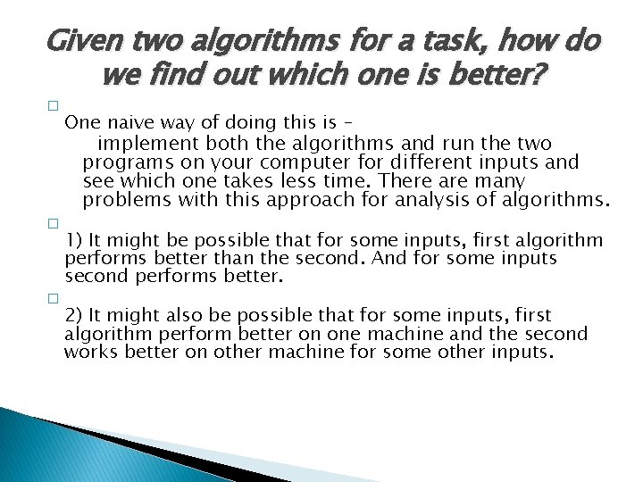 Given two algorithms for a task, how do we find out which one is