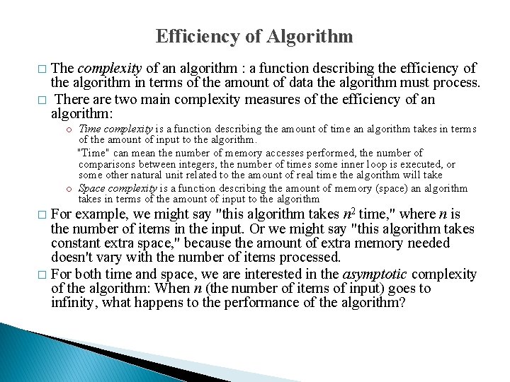 Efficiency of Algorithm The complexity of an algorithm : a function describing the efficiency