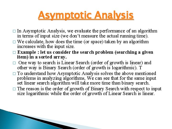 Asymptotic Analysis In Asymptotic Analysis, we evaluate the performance of an algorithm in terms