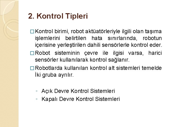 2. Kontrol Tipleri � Kontrol birimi, robot aktüatörleriyle ilgili olan taşıma işlemlerini belirtilen hata