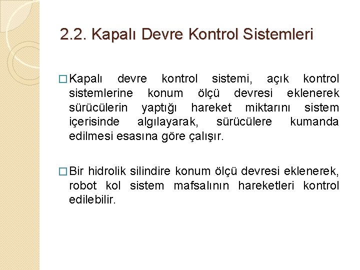 2. 2. Kapalı Devre Kontrol Sistemleri � Kapalı devre kontrol sistemi, açık kontrol sistemlerine