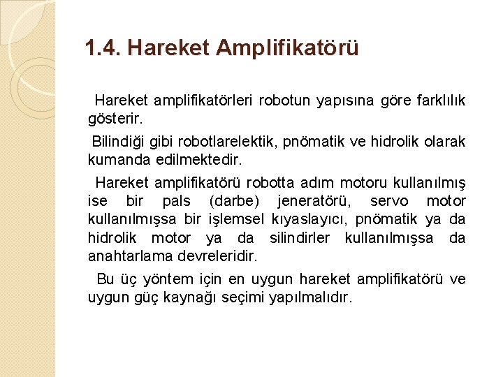 1. 4. Hareket Amplifikatörü Hareket amplifikatörleri robotun yapısına göre farklılık gösterir. Bilindiği gibi robotlarelektik,