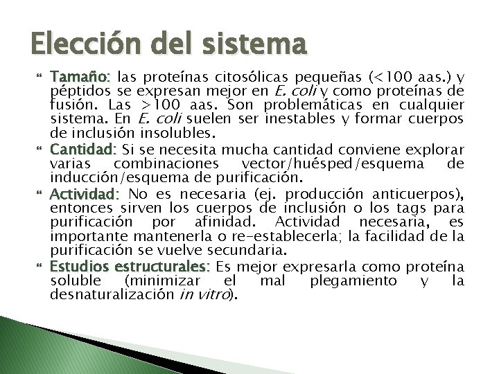 Elección del sistema Tamaño: las proteínas citosólicas pequeñas (<100 aas. ) y péptidos se