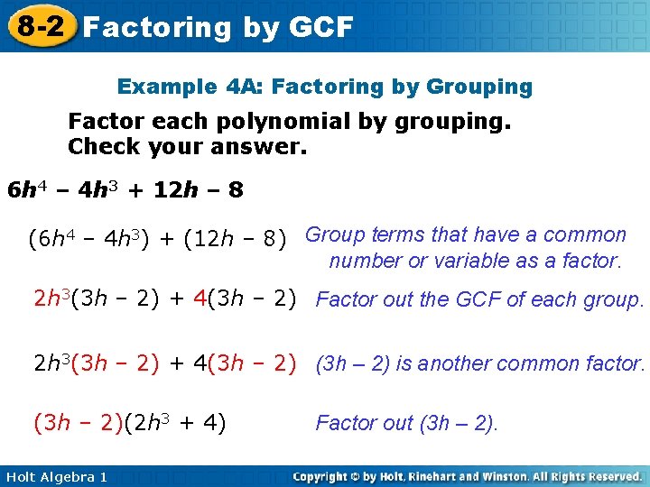 8 -2 Factoring by GCF Example 4 A: Factoring by Grouping Factor each polynomial 8 -2 Factoring by GCF Example 4 A: Factoring by Grouping Factor each polynomial